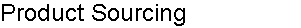 Product Sourcing