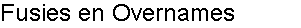 Fusies en Overnames